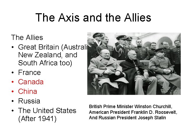 The Axis and the Allies The Allies • Great Britain (Australia, New Zealand, and