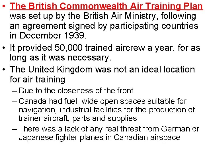  • The British Commonwealth Air Training Plan was set up by the British