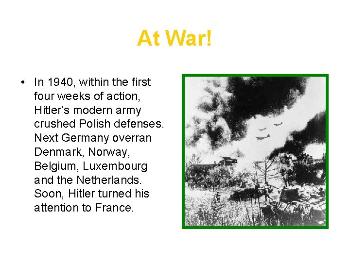 At War! • In 1940, within the first four weeks of action, Hitler’s modern