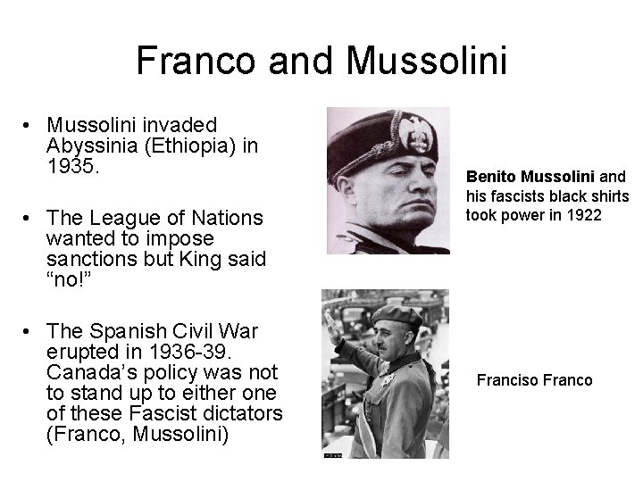 Franco and Mussolini • Mussolini invaded Abyssinia (Ethiopia) in 1935. • The League of