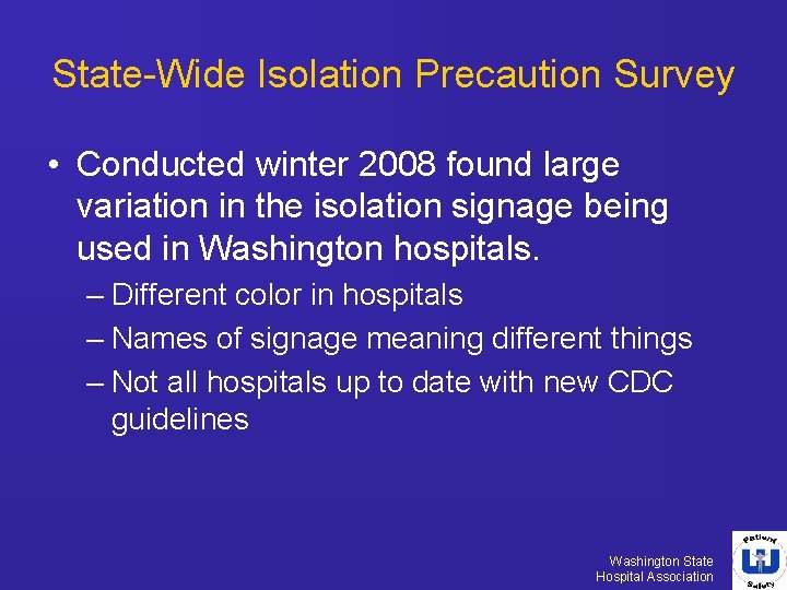 State-Wide Isolation Precaution Survey • Conducted winter 2008 found large variation in the isolation