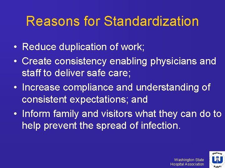 Reasons for Standardization • Reduce duplication of work; • Create consistency enabling physicians and