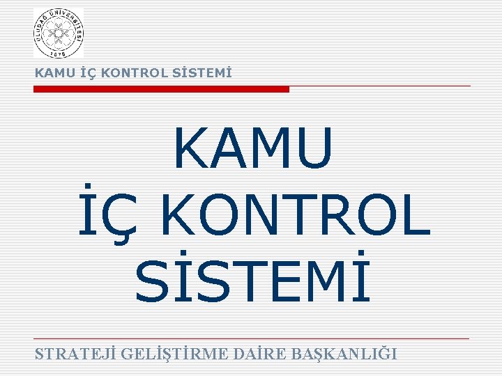 KAMU İÇ KONTROL SİSTEMİ STRATEJİ GELİŞTİRME DAİRE BAŞKANLIĞI 