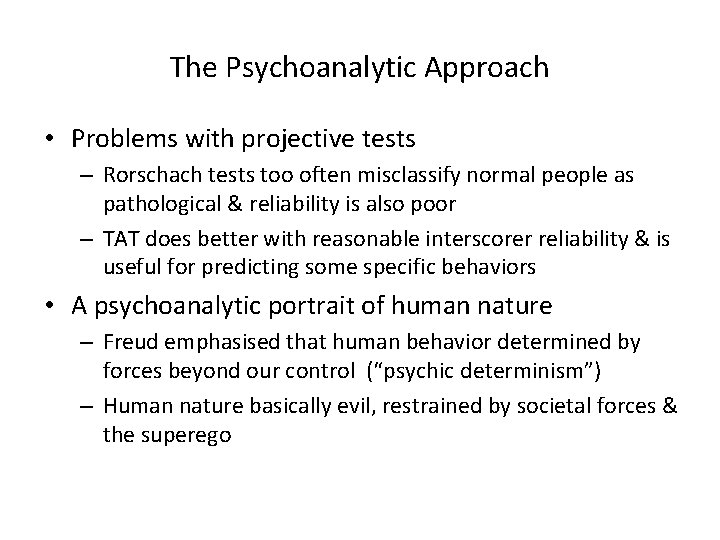 The Psychoanalytic Approach • Problems with projective tests – Rorschach tests too often misclassify
