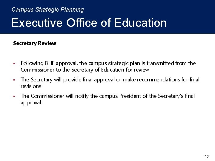 Campus Strategic Planning Executive Office of Education Secretary Review § Following BHE approval, the