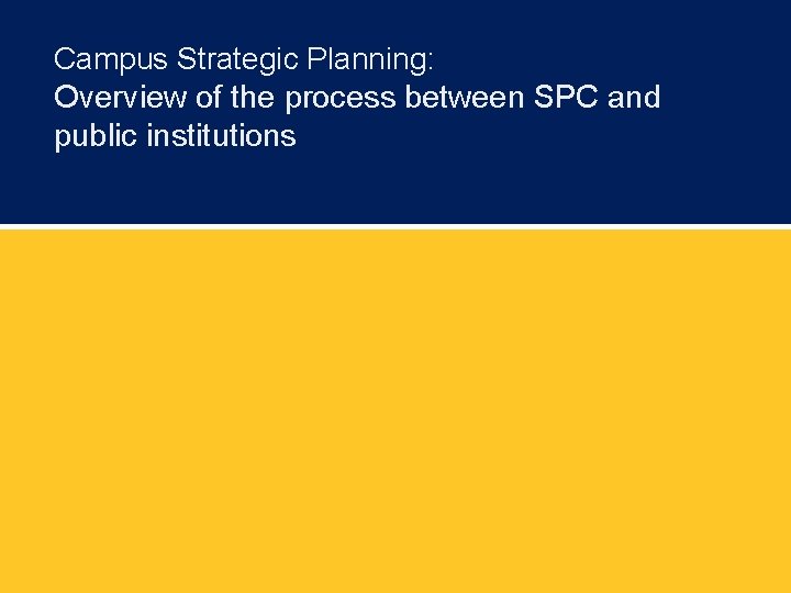 Campus Strategic Planning: Overview of the process between SPC and public institutions 