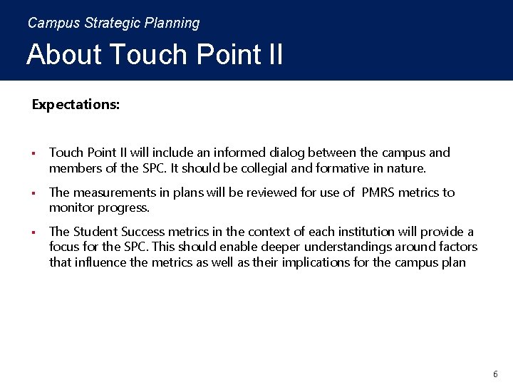 Campus Strategic Planning About Touch Point II Expectations: § Touch Point II will include