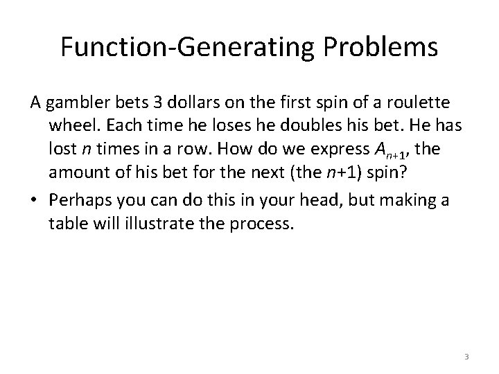 Function-Generating Problems A gambler bets 3 dollars on the first spin of a roulette