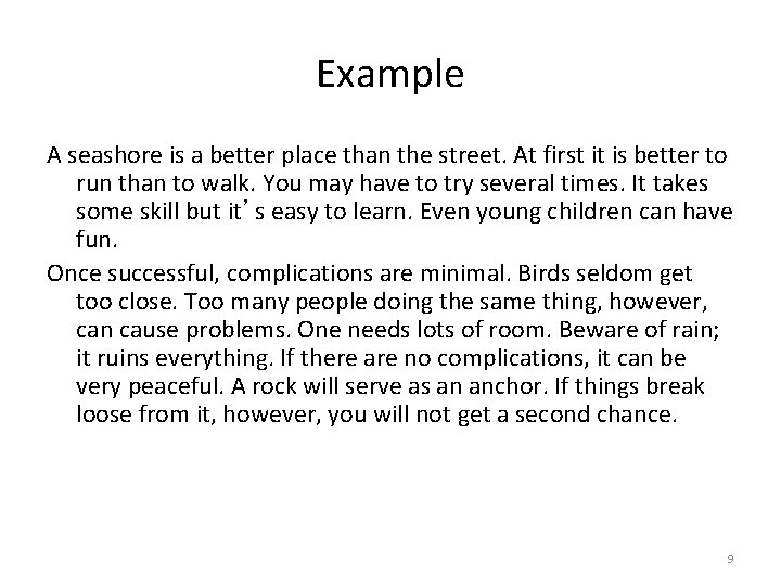 Example A seashore is a better place than the street. At first it is