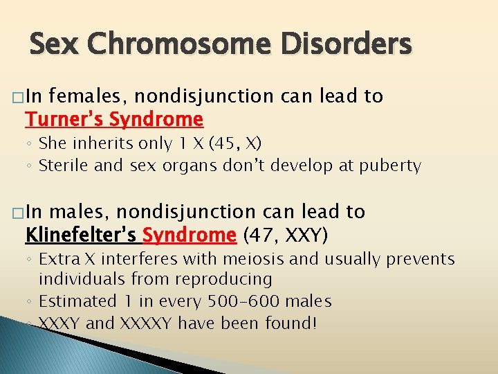 Sex Chromosome Disorders � In females, nondisjunction can lead to Turner’s Syndrome ◦ She