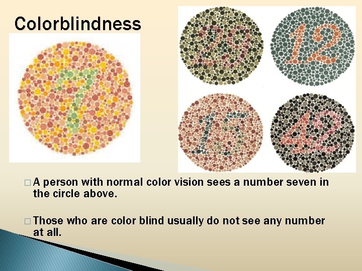 Colorblindness �A person with normal color vision sees a number seven in the circle