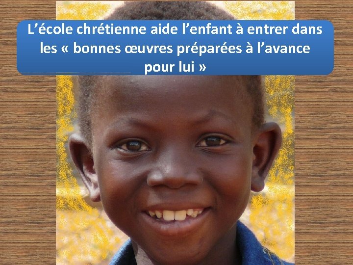 L’école chrétienne aide l’enfant à entrer dans les « bonnes œuvres préparées à l’avance