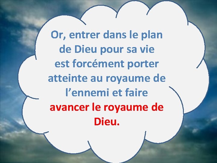 Or, entrer dans le plan de Dieu pour sa vie est forcément porter atteinte