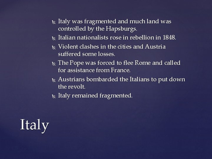  Italy was fragmented and much land was controlled by the Hapsburgs. Italian nationalists