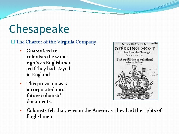 Chesapeake � The Charter of the Virginia Company: § Guaranteed to colonists the same