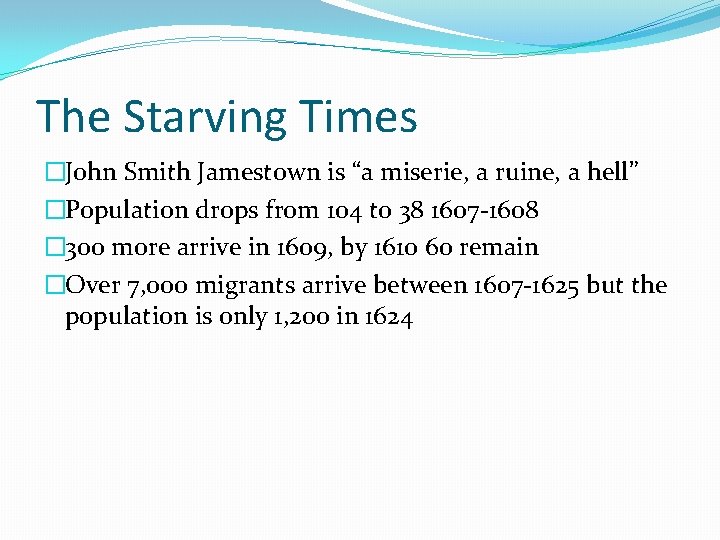 The Starving Times �John Smith Jamestown is “a miserie, a ruine, a hell” �Population