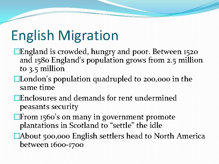 English Migration �England is crowded, hungry and poor. Between 1520 and 1580 England’s population