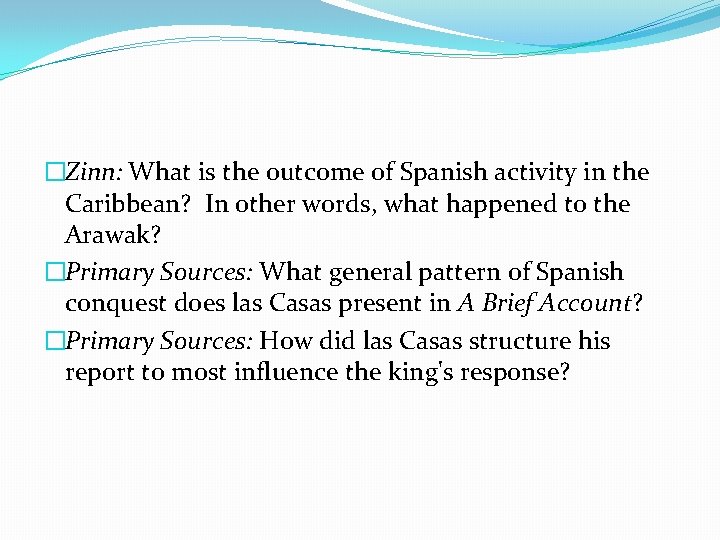 �Zinn: What is the outcome of Spanish activity in the Caribbean? In other words,