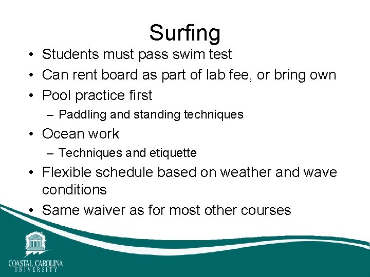 Surfing • Students must pass swim test • Can rent board as part of Surfing • Students must pass swim test • Can rent board as part of