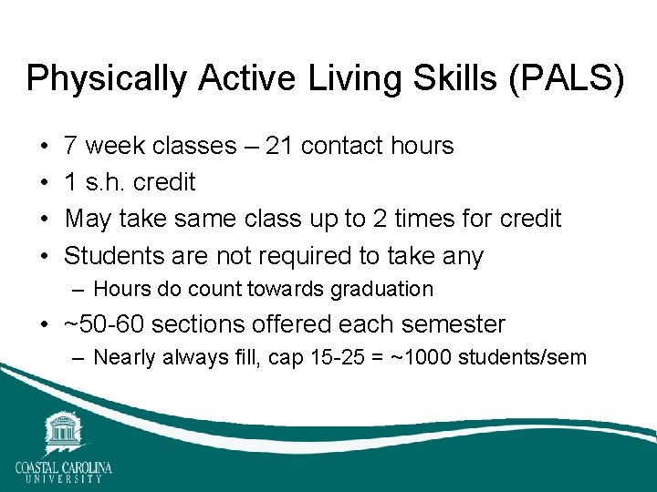 Physically Active Living Skills (PALS) • • 7 week classes – 21 contact hours Physically Active Living Skills (PALS) • • 7 week classes – 21 contact hours