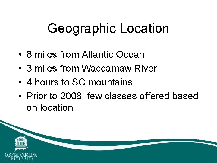Geographic Location • • 8 miles from Atlantic Ocean 3 miles from Waccamaw River Geographic Location • • 8 miles from Atlantic Ocean 3 miles from Waccamaw River