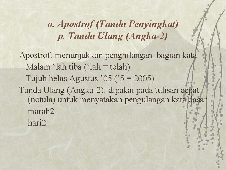 o. Apostrof (Tanda Penyingkat) p. Tanda Ulang (Angka-2) Apostrof: menunjukkan penghilangan bagian kata Malam