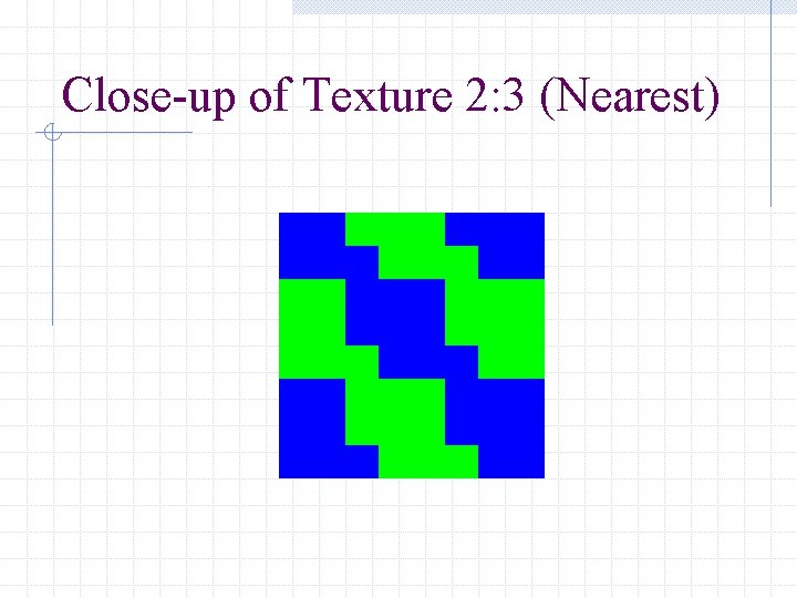 Close-up of Texture 2: 3 (Nearest) 