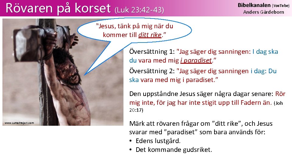 Rövaren på korset (Luk 23: 42 -43) Bibelkanalen (You. Tube) Anders Gärdeborn "Jesus, tänk
