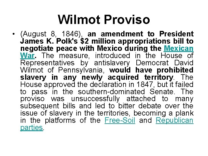 Wilmot Proviso • (August 8, 1846), an amendment to President James K. Polk's $2