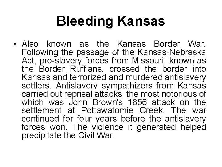 Bleeding Kansas • Also known as the Kansas Border War. Following the passage of