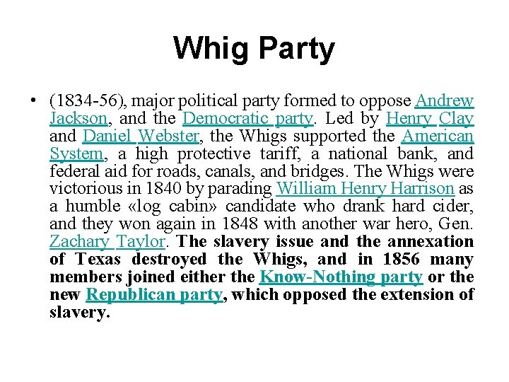 Whig Party • (1834 -56), major political party formed to oppose Andrew Jackson, and