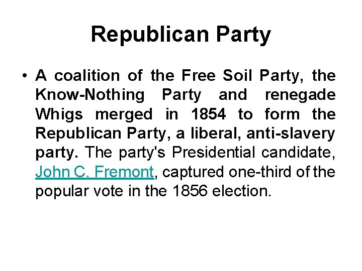 Republican Party • A coalition of the Free Soil Party, the Know-Nothing Party and