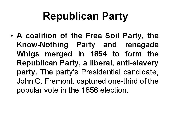 Republican Party • A coalition of the Free Soil Party, the Know-Nothing Party and