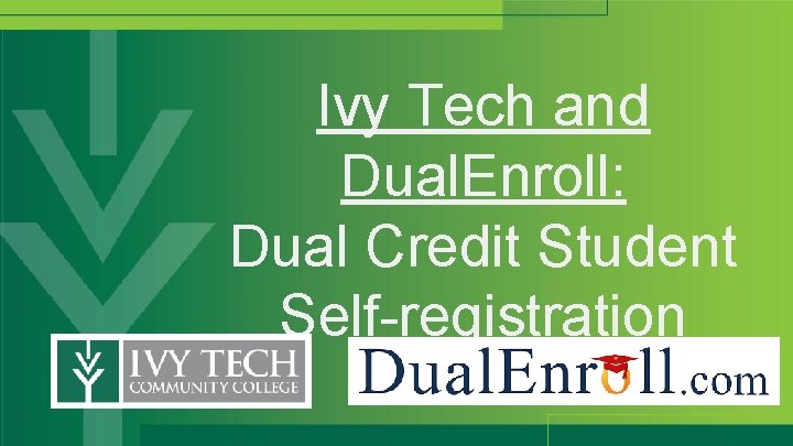 Ivy Tech and Dual. Enroll: Dual Credit Student Self-registration 