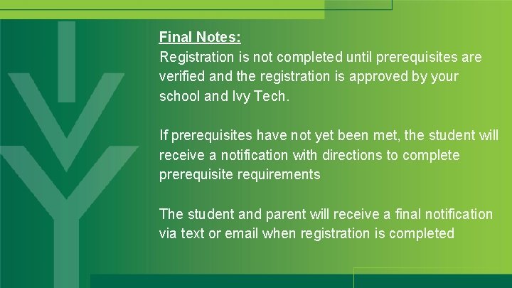 Final Notes: Registration is not completed until prerequisites are verified and the registration is