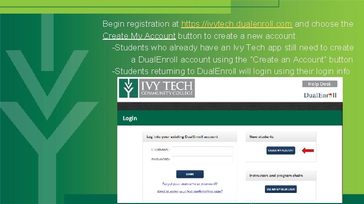 Begin registration at https: //ivytech. dualenroll. com and choose the Create My Account button