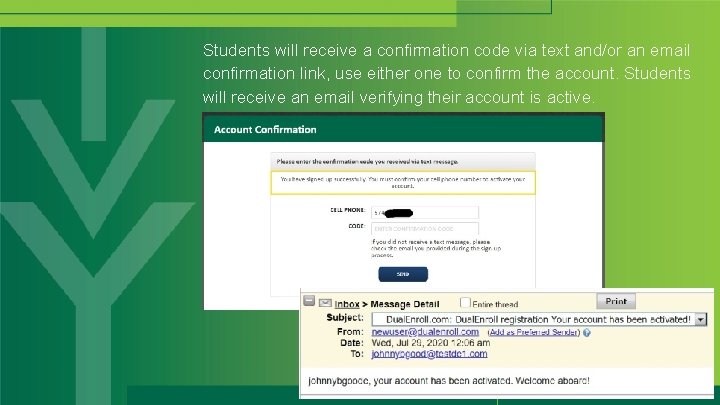 Students will receive a confirmation code via text and/or an email confirmation link, use