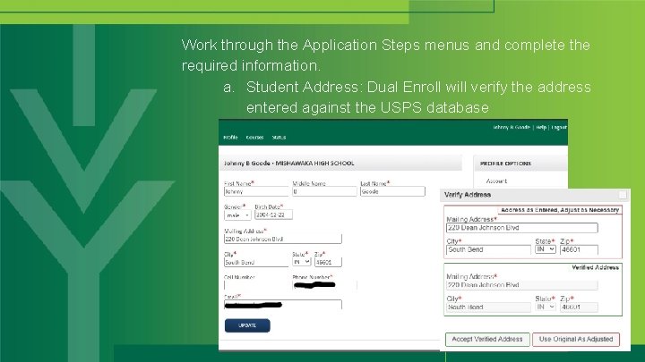 Work through the Application Steps menus and complete the required information. a. Student Address: