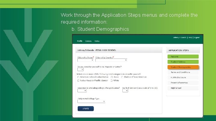 Work through the Application Steps menus and complete the required information: b. Student Demographics