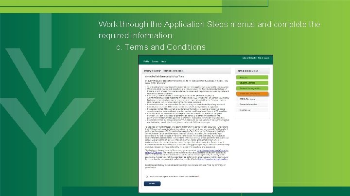 Work through the Application Steps menus and complete the required information: c. Terms and