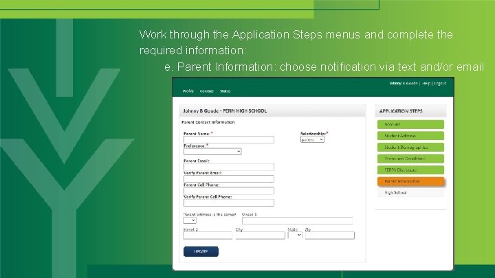 Work through the Application Steps menus and complete the required information: e. Parent Information: