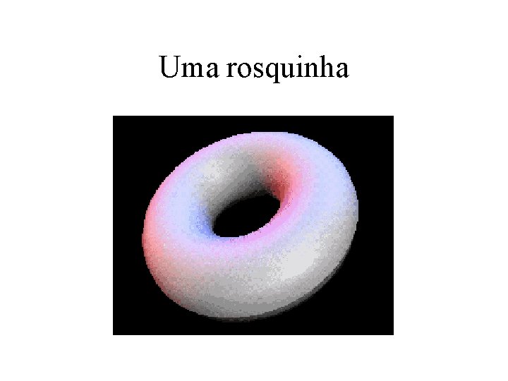 Uma rosquinha 