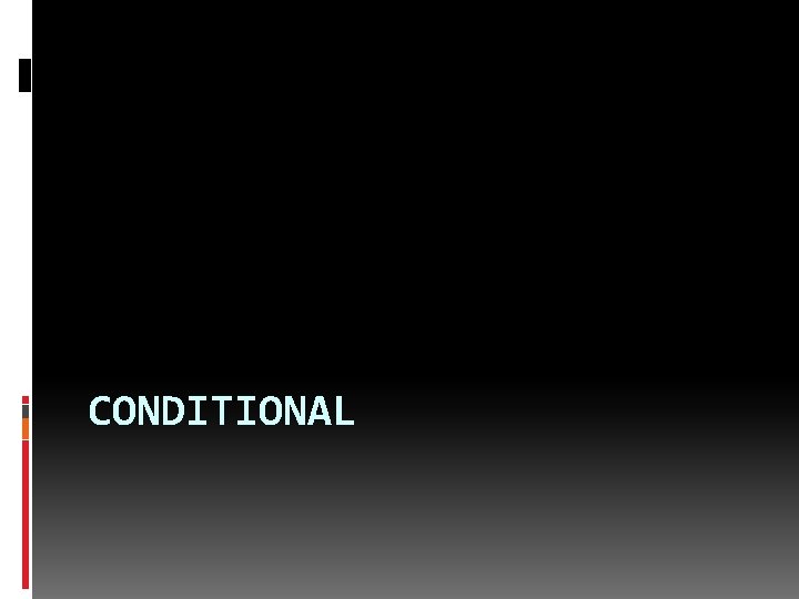 CONDITIONAL 