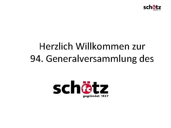 Herzlich Willkommen zur 94. Generalversammlung des 