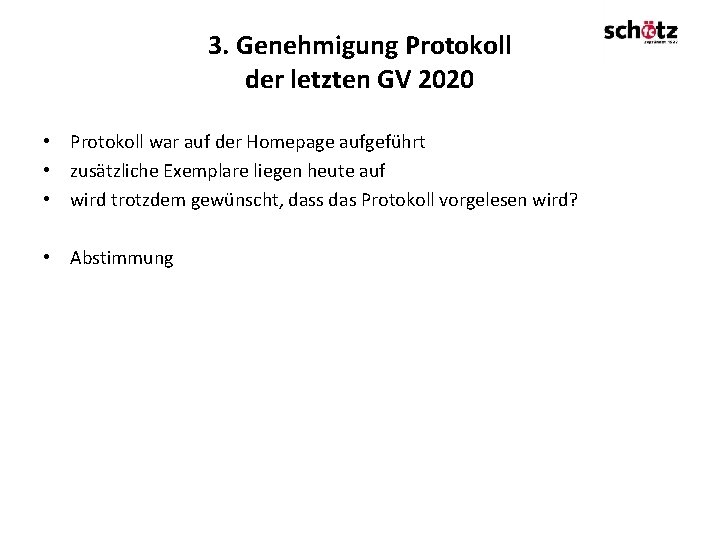 3. Genehmigung Protokoll der letzten GV 2020 • Protokoll war auf der Homepage aufgeführt