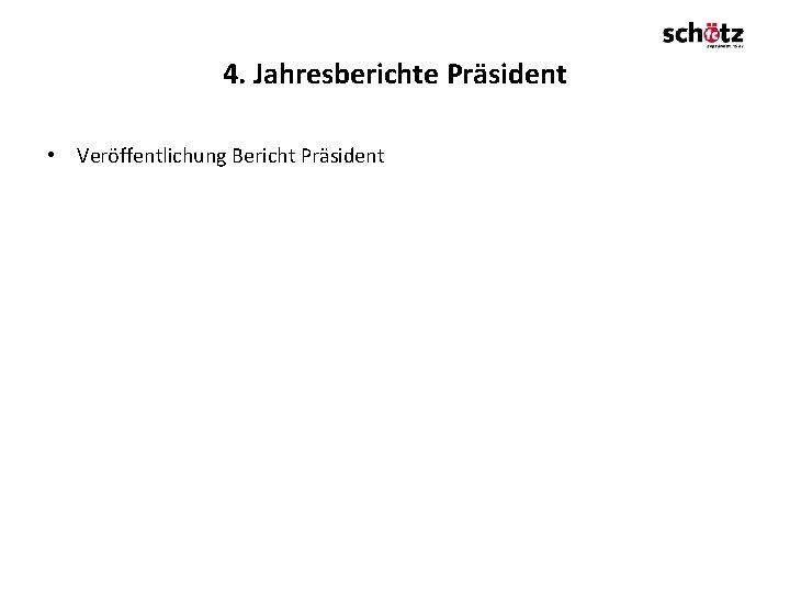 4. Jahresberichte Präsident • Veröffentlichung Bericht Präsident 