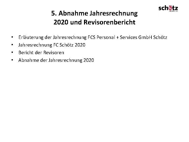 5. Abnahme Jahresrechnung 2020 und Revisorenbericht • • Erläuterung der Jahresrechnung FCS Personal +