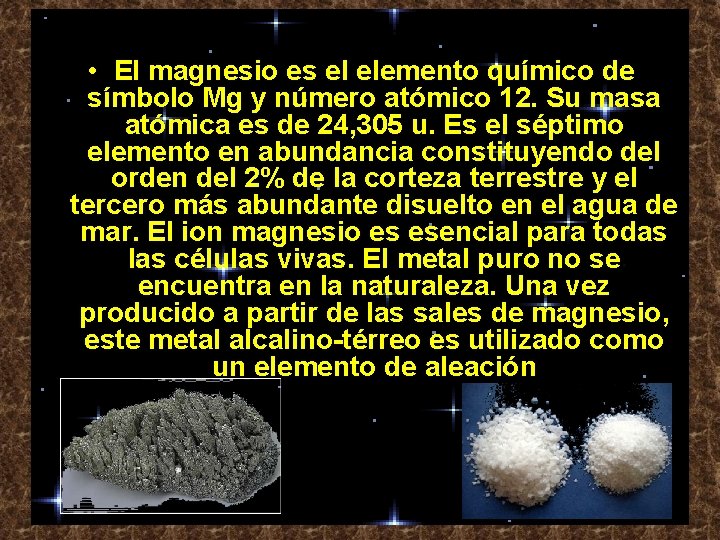  • El magnesio es el elemento químico de símbolo Mg y número atómico