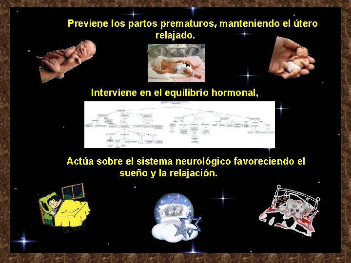 Previene los partos prematuros, manteniendo el útero relajado. • • • Interviene en el