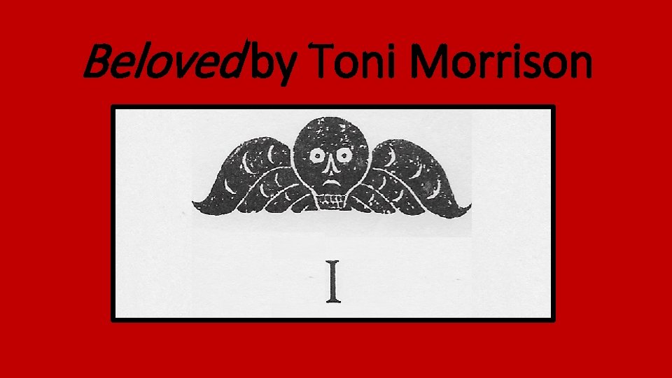 Beloved by Toni Morrison 
